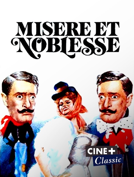 Ciné+ Classic - Misère et noblesse