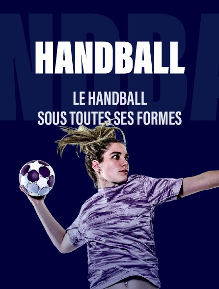Le Handball sous toutes ses formes