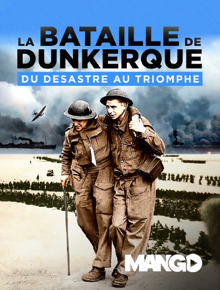 Mango - La bataille de Dunkerque : du désastre au triomphe