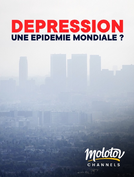 Molotov channels - Dépression, une épidémie mondiale ?