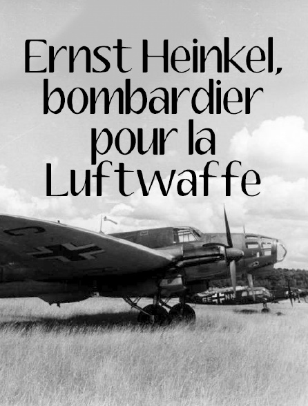 Ernst Heinkel, bombardier pour la Luftwaffe