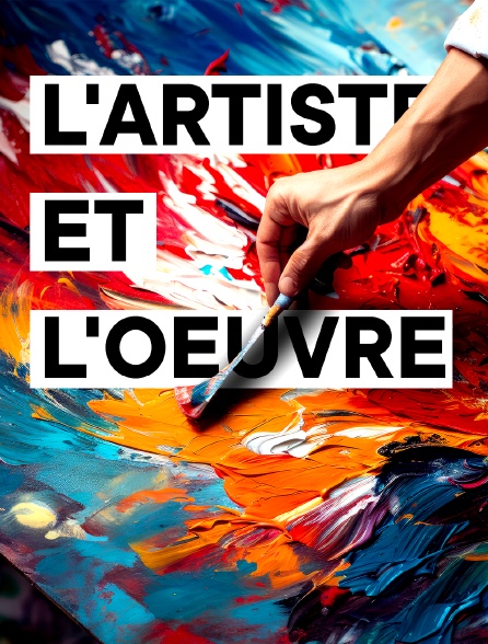 L'artiste et l'oeuvre