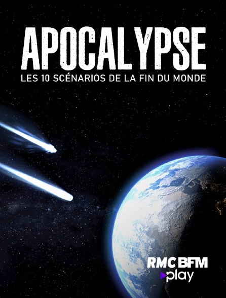 RMC BFM Play - Apocalypse : les 10 scénarios de la fin du monde