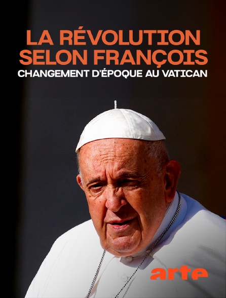 Arte - La révolution selon François : Changement d'époque au Vatican