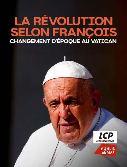 LCP Public Sénat - La révolution selon François : Changement d'époque au Vatican