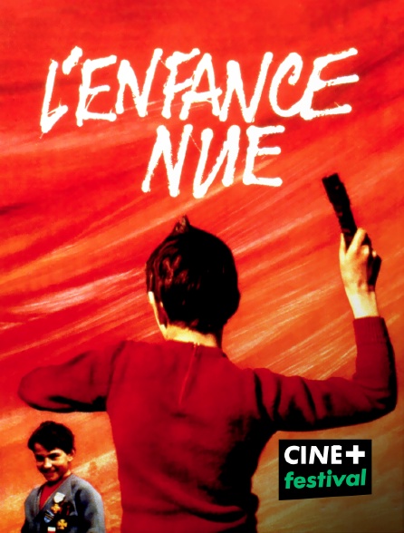 CINE+ Festival - L'enfance nue