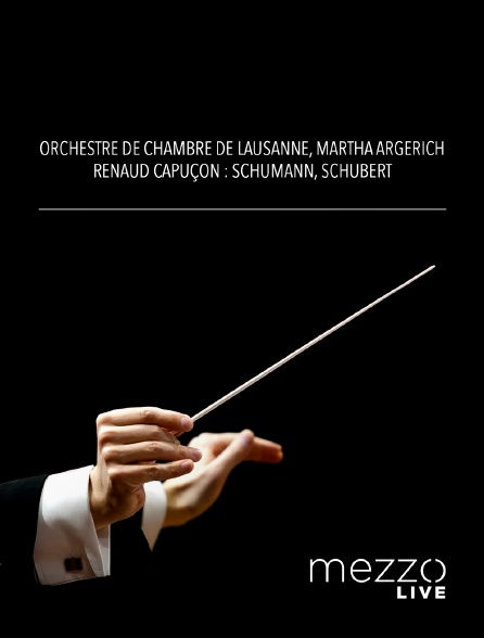 Mezzo Live HD - Orchestre de Chambre de Lausanne, Martha Argerich, Renaud Capuçon : Schumann, Schubert