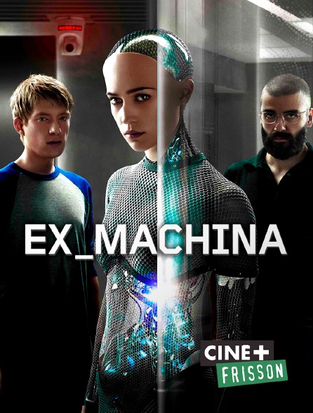 Ciné+ Frisson - Ex Machina