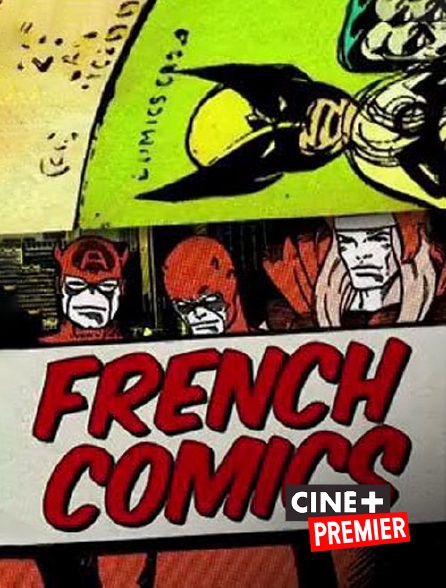 Ciné+ Premier - French Comics : les super-héros dans l'Hexagone