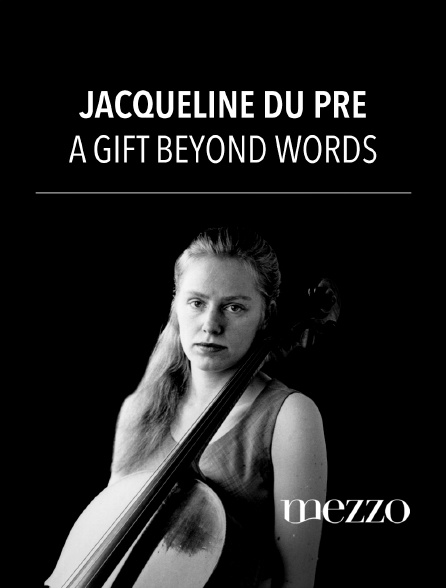Mezzo - Jacqueline du Pre : A Gift Beyond Words