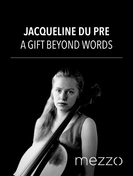Mezzo - Jacqueline du Pre : A Gift Beyond Words