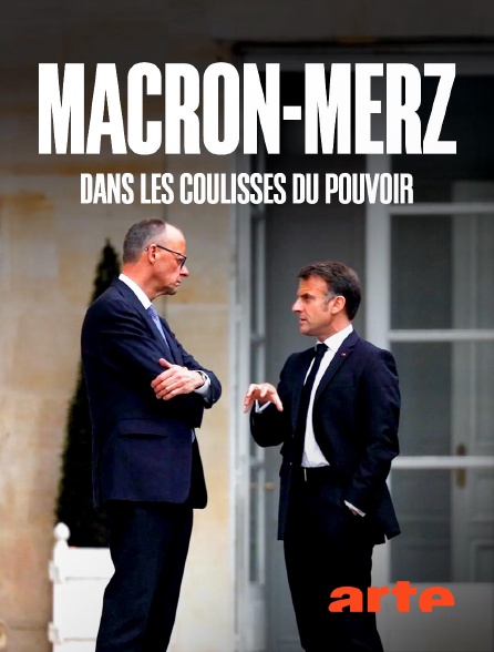Arte - Macron-Merz : dans les coulisses du pouvoir