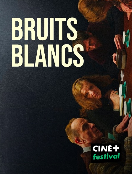 CINE+ Festival - Bruits blancs