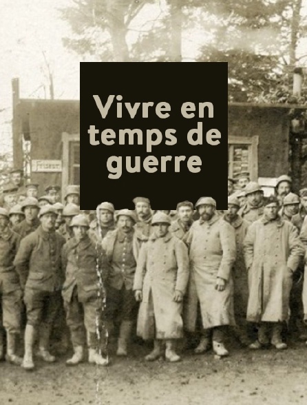 Vivre en temps de guerre