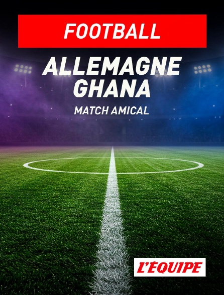 L'Equipe - Football - Match amical international : Allemagne / Ghana