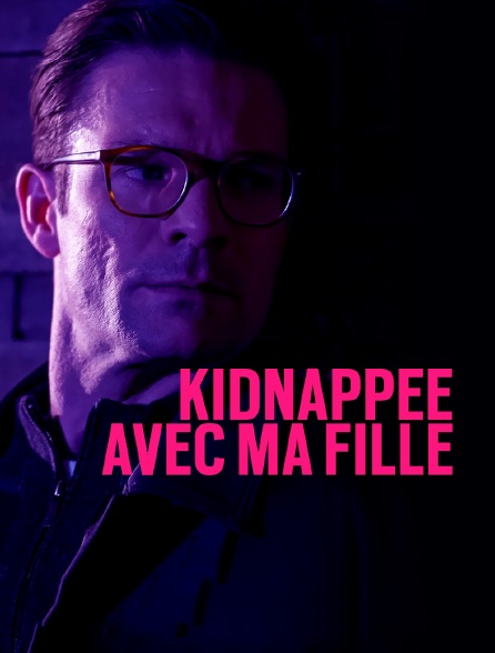 Kidnappée avec ma fille