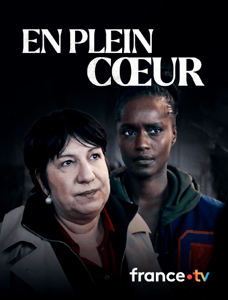 france.tv - En plein coeur