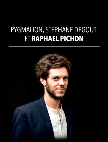Pygmalion, Stéphane Degout et Raphaël Pichon