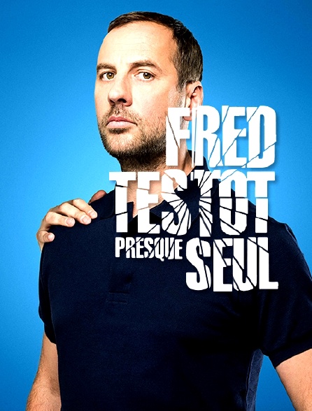 Fred Testot : Presque seul