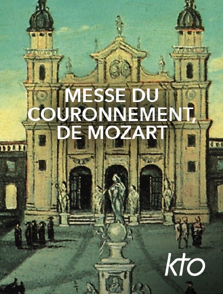 KTO - Messe du Couronnement, de Mozart