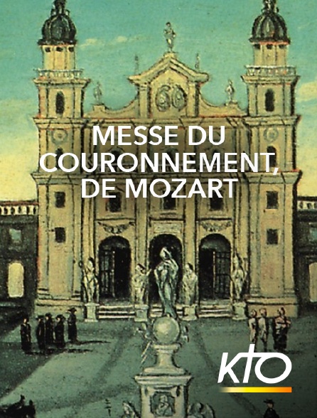 KTO - Messe du Couronnement, de Mozart