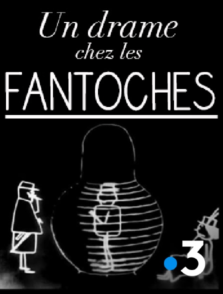 France 3 - Un drame chez les fantoches