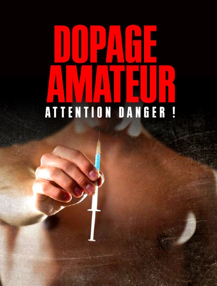 Dopage amateur : attention danger !