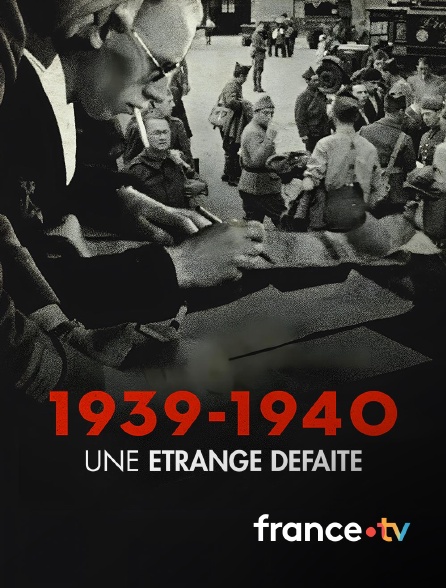 france.tv - 1939-1940 : une étrange défaite