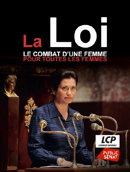 LCP Public Sénat - La loi, le combat d'une femme pour toutes les femmes