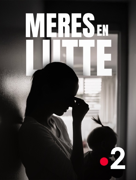 France 2 - Mères en lutte
