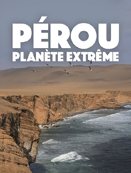 Pérou : planète extrême