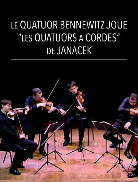 Le quatuor Bennewitz joue "Les quatuors à cordes" de Janacek