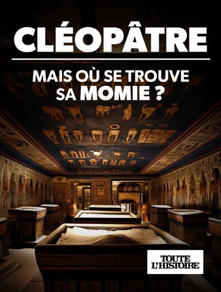 Toute l'Histoire - Cléopâtre, le mystère de la main momifiée