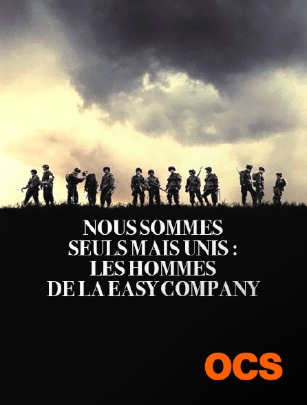 OCS - Nous sommes seuls mais unis : Les hommes de la Easy Company