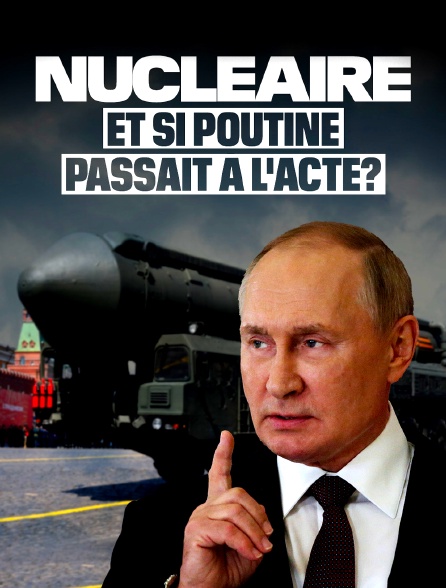 Nucléaire, et si Poutine passait à l'acte ?
