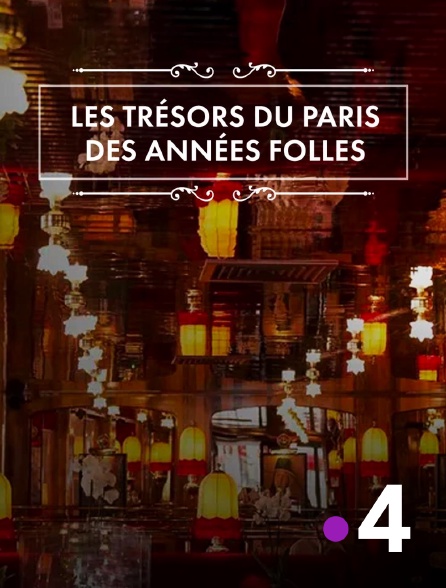 France 4 - Les trésors du Paris des Années folles