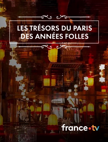 france.tv - Les trésors du Paris des Années folles en replay