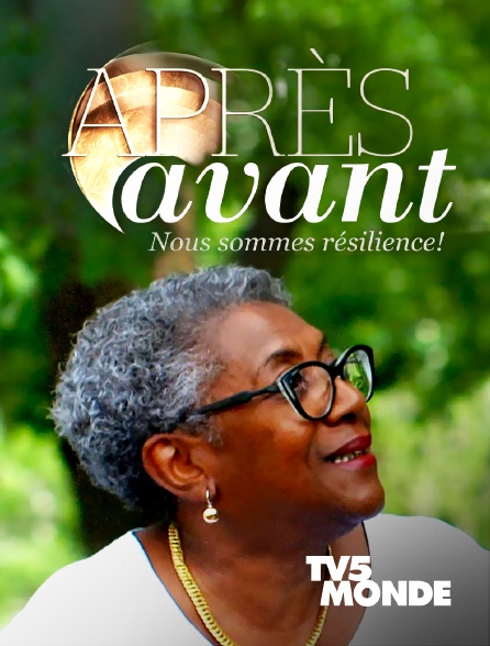 TV5MONDE - Après, Avant - Nous sommes résilience
