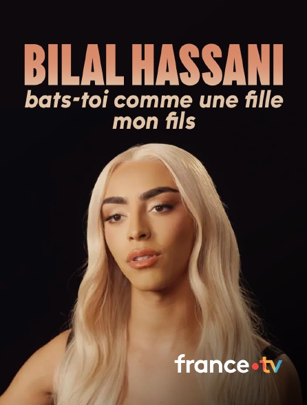 france.tv - Bilal Hassani, bats-toi comme une fille mon fils en replay