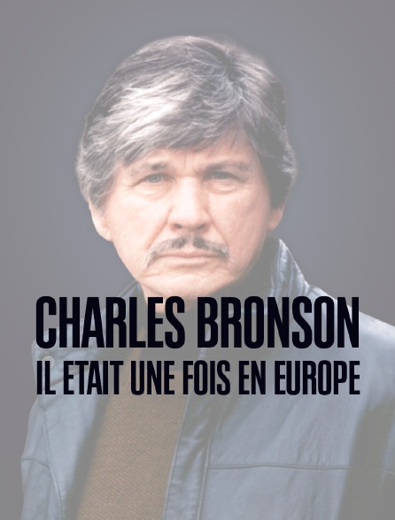 Charles Bronson, il était une fois en Europe