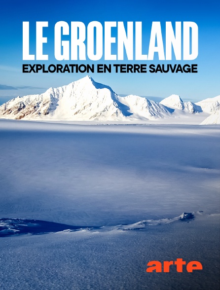 Arte - Le Groenland : exploration en terre sauvage