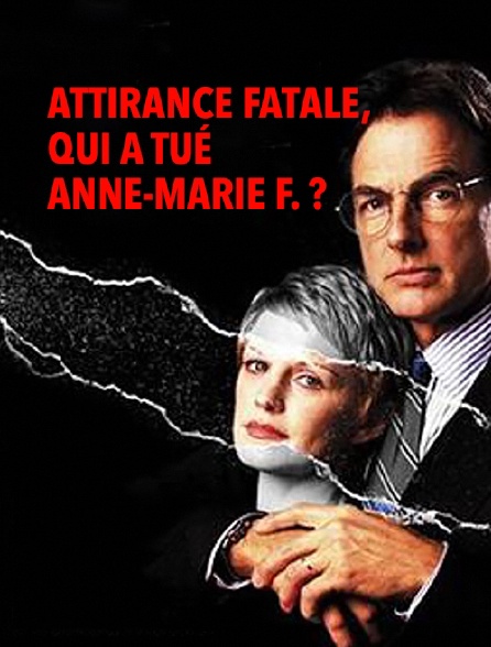 Attirance fatale, qui a tué Anne-Marie F. ?