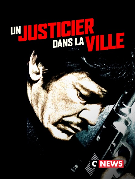 CNEWS - Un justicier dans la ville