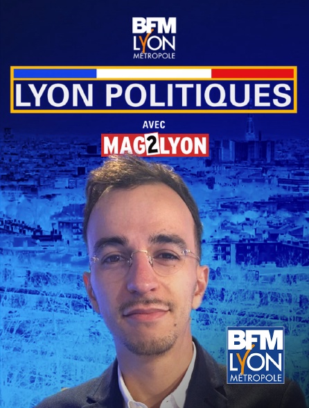 BFM Lyon Métropole - Lyon politiques
