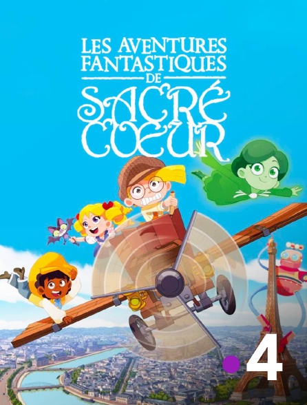 France 4 - Les aventures fantastiques de Sacré Cœur