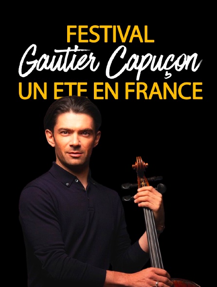 Festival "Un été en France" avec Gautier Capuçon - 02/09/2024 à 00h21