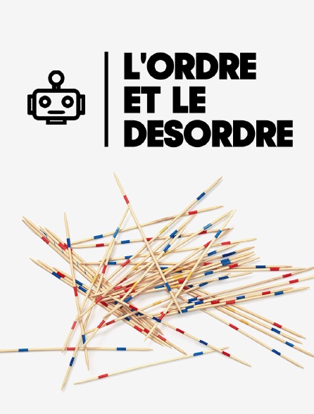 L'ordre et le désordre