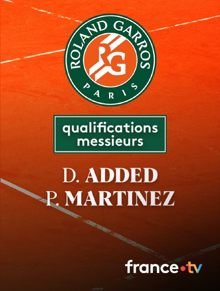 France.tv - Tennis - 2e tour des qualifications Roland-Garros : D. Added (FRA) / P. Martinez (ESP)