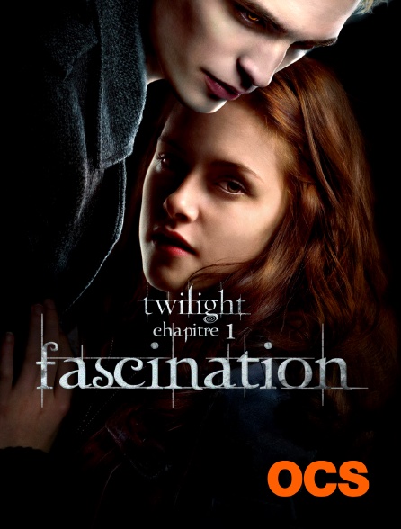 OCS - Twilight, chapitre 1 : fascination