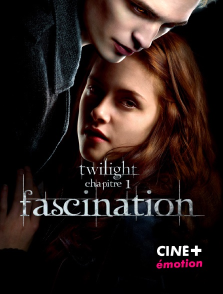 CINE+ Emotion - Twilight, chapitre 1 : Fascination